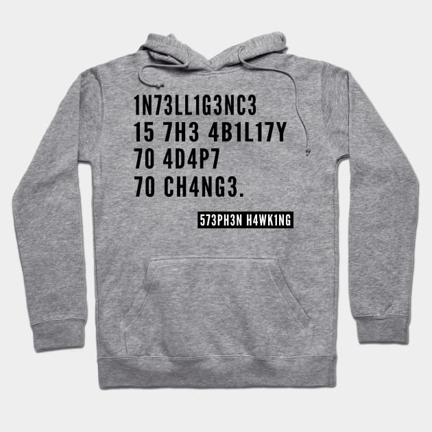 Black intelligence ,Intelligence is the Ability to Adapt to Change Stephen Hawking Quote Unisex Hoodie by MultiiDesign